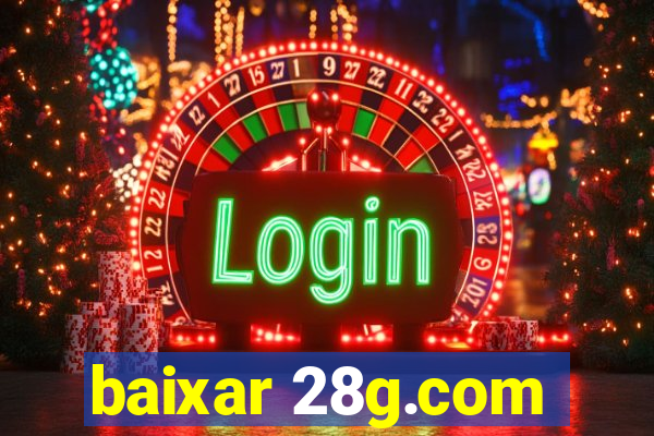 baixar 28g.com